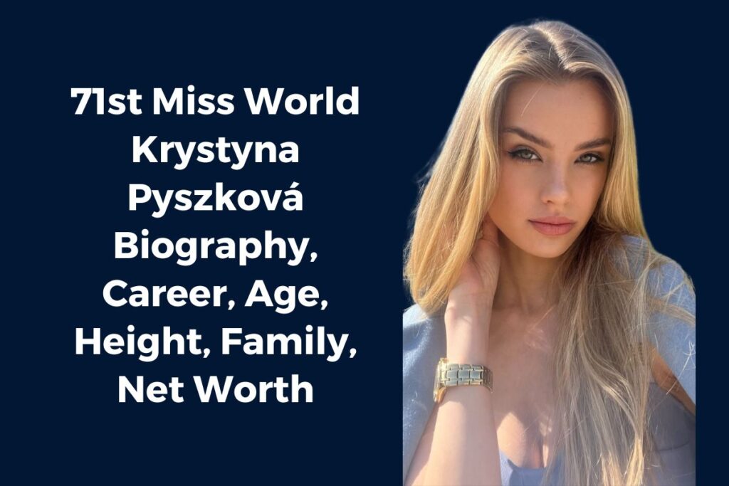 71st Miss World Krystyna Pyszková Biography, Career, Age, Height, Family, Net Worth