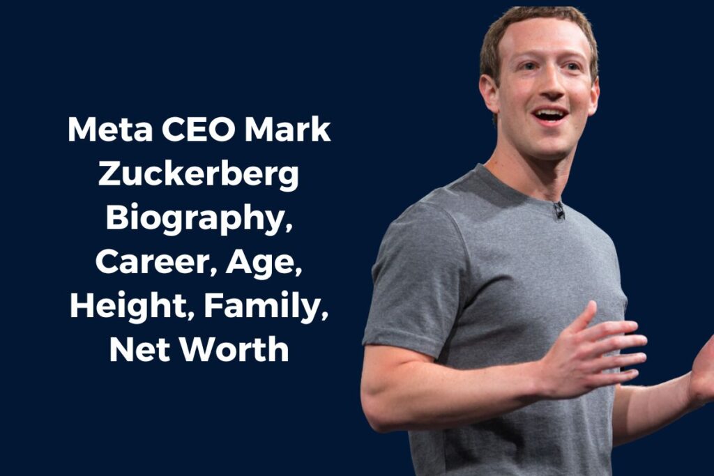 Meta CEO Mark Zuckerberg Biography, Career, Age, Height, Family, Net Worth