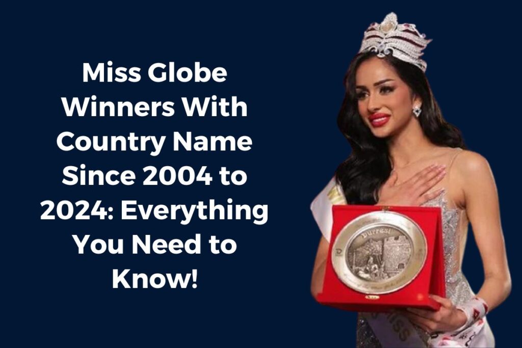 Miss Globe Winners With Country Name Since 2004 to 2024: Everything You Need to Know!