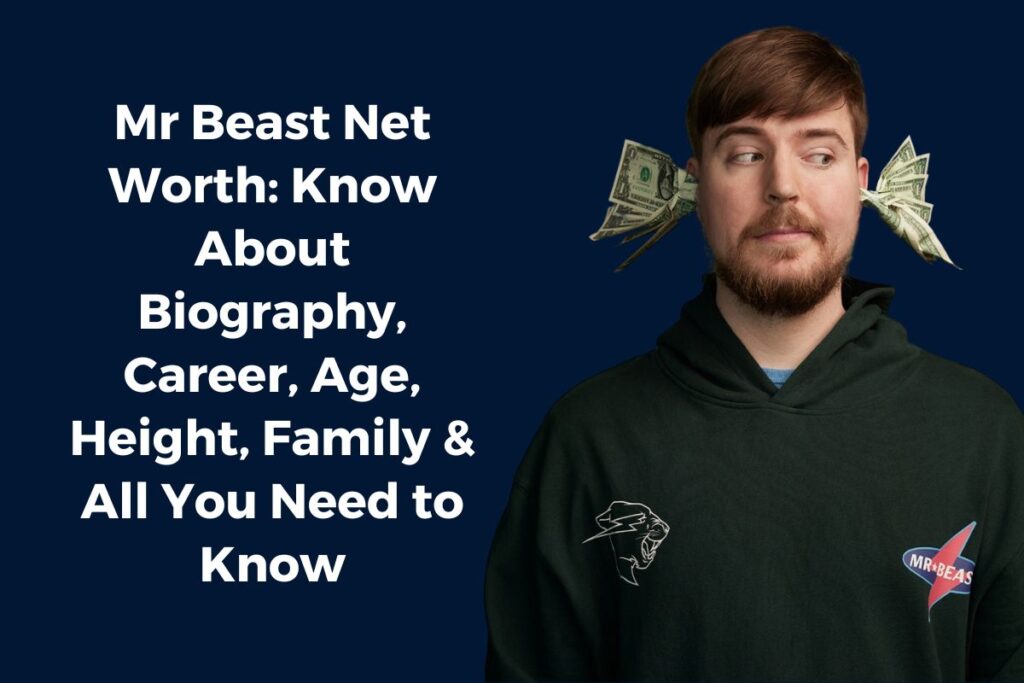 Mr Beast Net Worth 2024: Know About Biography, Career, Age, Height, Family & All You Need to Know