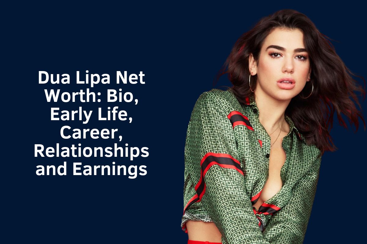 Dua Lipa Net Worth 2024: Bio, Early Life, Career, Relationships and Earnings