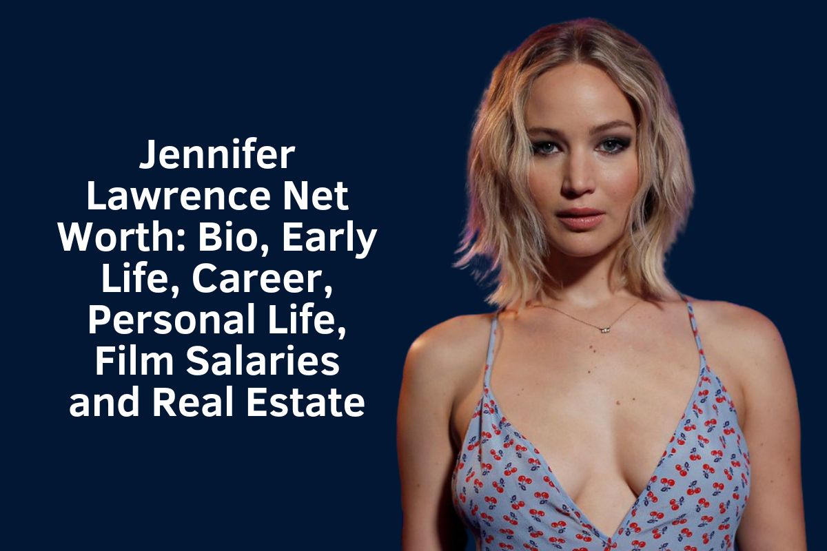 Jennifer Lawrence Net Worth 2024: Bio, Early Life, Career, Personal Life, Film Salaries and Real Estate